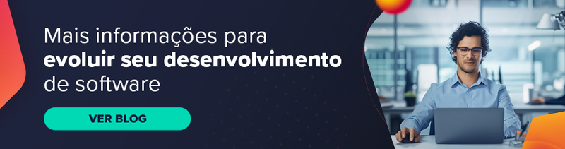 Mais informações para evoluir seu desenvolvimento de software. Ver blog.